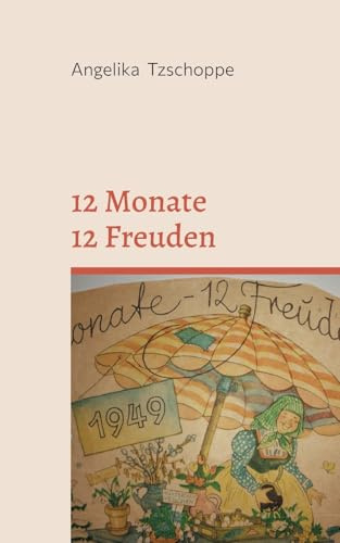 12 Monate - 12 Freuden: Mein Jahreskalender von 1949