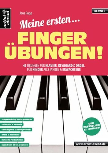 Meine ersten Fingerübungen! 45 Übungen für Klavier, Keyboard & Orgel, für Kinder ab 8 Jahren & Erwachsene (inkl. QR-Codes + Audio-Download). Piano. Fingertraining. Klaviernoten für Anfänger