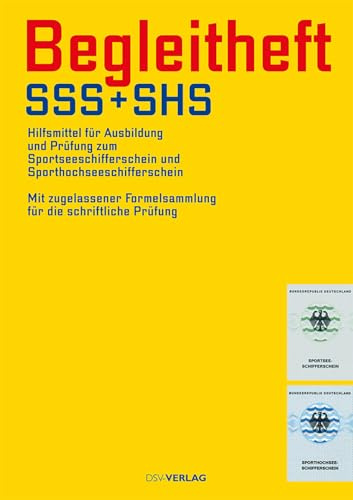 Begleitheft SSS und SHS: Hilfsmittel für die Ausbildung und Prüfung zum Sportseeschifferschein und Sporthochseeschifferschein