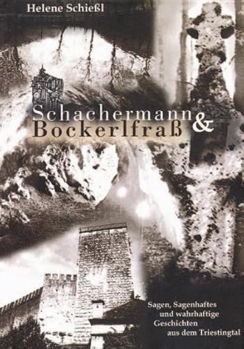 Schachermann und Bockerlfrass: Sagen, Sagenhaftes und wahrhaftige Geschichten aus dem Triestingtal