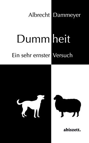 Dummheit: Ein sehr ernster Versuch