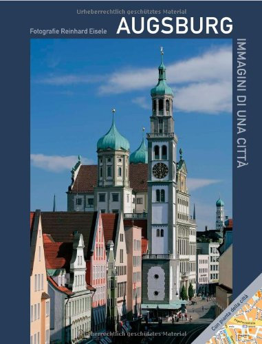 Augsburg – Immagini di una città: Natura, Storia, Fugger, Quartiere, Museo, Mozart, Puppenkiste (teatro delle marionette), Brecht, Architettura