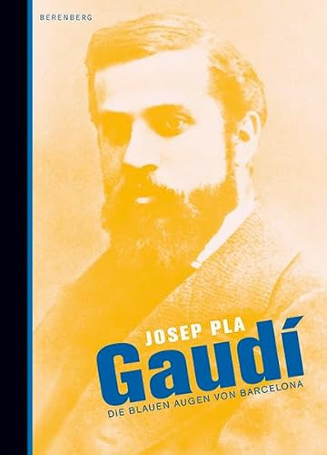 Gaudí: Die blauen Augen von Barcelona: Die blauen Augen von Barcelona. Mit e. Nachw. v. Javier Tomeo