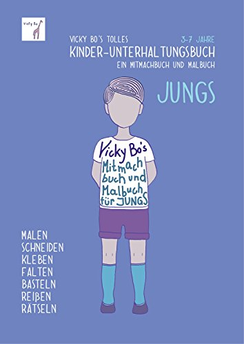Kinder-Unterhaltungsbuch - Jungs. Mitmachbuch und Malbuch. 3-7 Jahre: Ein Mitmachbuch & Malbuch. Zum Malen, Schneiden, Kleben, Falten, Basteln, Reißen, Rätseln