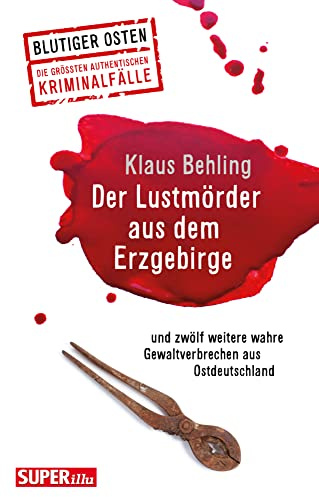 Der Lustmörder aus dem Erzgebirge: Blutiger Osten Band 61