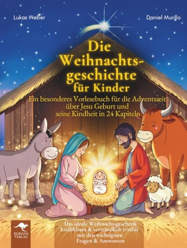 Die Weihnachtsgeschichte für Kinder – Ein besonderes Vorlesebuch für die Adventszeit über Jesu Geburt und seine Kindheit in 24 Kapiteln Das ideale ... - Mit Freude lernen, verstehen und entdecken)