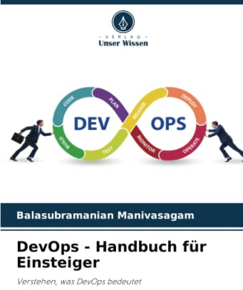 DevOps - Handbuch für Einsteiger: Verstehen, was DevOps bedeutet
