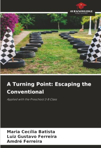 A Turning Point: Escaping the Conventional: Applied with the Preschool 3-B Class