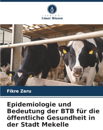 Epidemiologie und Bedeutung der BTB für die öffentliche Gesundheit in der Stadt Mekelle
