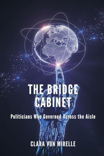 The Bridge Cabinet: Politicians Who Governed Across the Aisle
