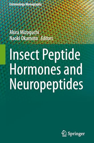 Insect Peptide Hormones and Neuropeptides (Entomology Monographs)
