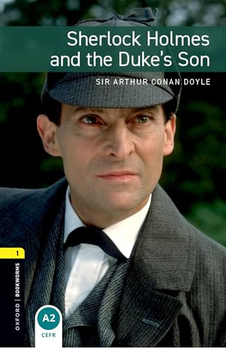 Oxford Bookworms Library: Sherlock Holmes and the Duke's Son: Level 1: 400-Word Vocabulary (The Oxford Bookworms Library-Crime & Mystery, 1)