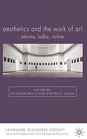 Aesthetics and The Work of Art: Adorno, Kafka, Richter (Language, Discourse, Society)