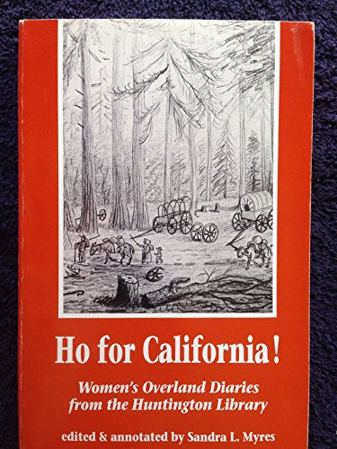 Ho for California: Women's Overland Diaries from the Huntington Library