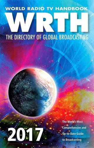 World Radio TV Handbook (WRTH) 2017: The Directory of Global Broadcasting. The World's most comprehensive and up-to-date guide to Broadcasting