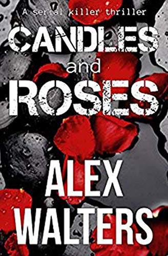 Candles and Roses: A Serial Killer Thriller (DI Alec McKay, Band 1)