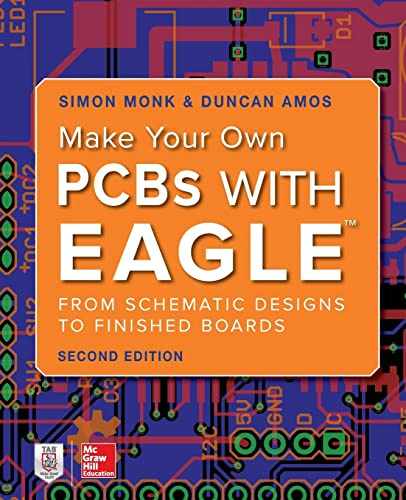 Make Your Own PCBs with EAGLE: From Schematic Designs to Finished Boards (ELECTRONICS)
