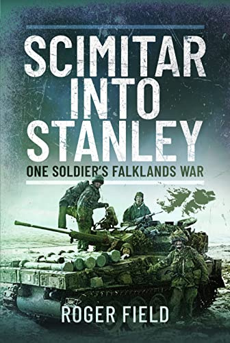 Scimitar into Stanley: One Soldier’s Falklands War