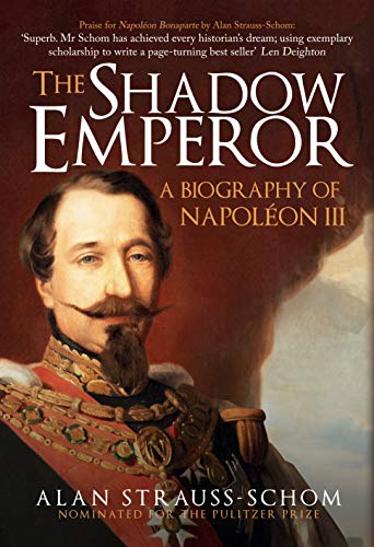 The Shadow Emperor: A Biography of Napoléon III