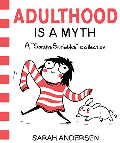 Adulthood Is A Myth: A Sarah's Scribbles Collection: Volume 1