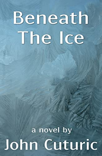 Beneath The Ice (Snow Rose Saga, Band 1)