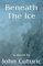 Beneath The Ice (Snow Rose Saga, Band 1)