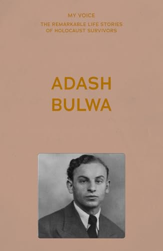My Voice: Adash Bulwa: My Story (My Voice: The Remarkable Life Stories of Holocaust Survivors)