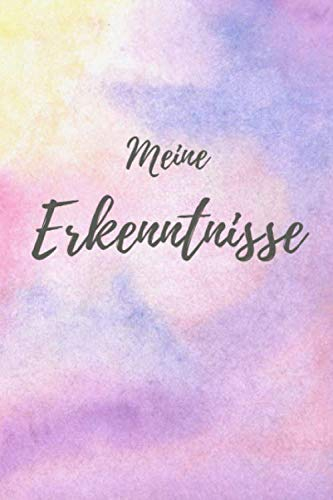 Meine Erkenntnisse: Eine Sammlung für deine Ideen, Inspirationen und Selbstreflexion. 120 Seiten Blanko Notizbuch für deine persönliche Entwicklung