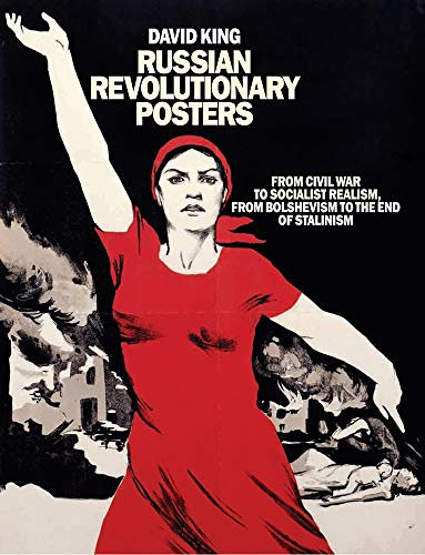 Russian Revolutionary Posters: From Civil War to Socialist Realism, from Bolshevism to the End of Stalin