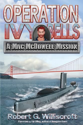 Operation Ivy Bells: A Mac McDowell Mission (The Mac McDowell Missions, Band 1)