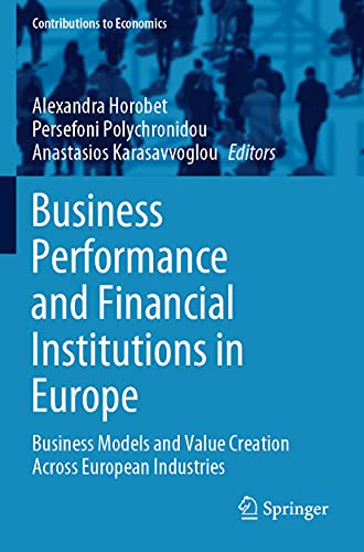 Business Performance and Financial Institutions in Europe: Business Models and Value Creation Across European Industries (Contributions to Economics)