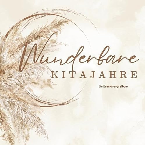 Wunderbare Kitajahre -Ein Erinnerungsalbum für Erzieher & Erzieherinnen: Kindergarten Abschiedsgeschenk Boho-Stil