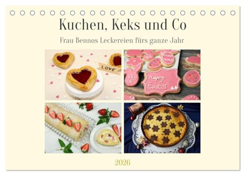 Kuchen, Keks und Co: Frau Bennos Leckereien für das ganze Jahr (Tischkalender 2026 DIN A5 quer), CALVENDO Monatskalender: Leckere Köstlichkeiten aus ... Küche als Impressionen. (CALVENDO Lifestyle)