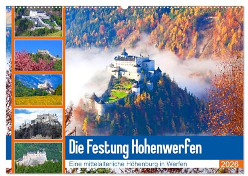 Die Festung Hohenwerfen (Wandkalender 2026 DIN A2 quer), CALVENDO Monatskalender: Impressionen von der mittelalterlichen Höhenburg in Werfen (CALVENDO Orte)
