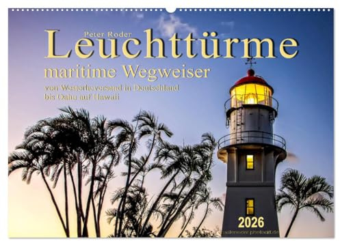 Leuchttürme - maritime Wegweiser (Wandkalender 2026 DIN A2 quer), CALVENDO Monatskalender: Leuchttürme, faszinierende Bauwerke und leuchtende Navigationspunkte für die Schifffahrt. (CALVENDO Orte)