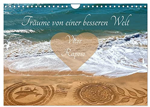Träume von einer besseren Welt - Vitor Raposo (Wandkalender 2026 DIN A4 quer), CALVENDO Monatskalender: Wunderbare Sandmalereien des Künstlers Vitor Raposo für eine gesunde Welt (CALVENDO Kunst)