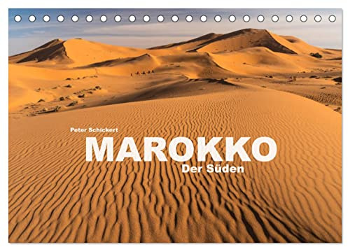 Marokko - Der Süden (Tischkalender 2026 DIN A5 quer), CALVENDO Monatskalender: Der faszinierende Süden Marokkos in einem farbenfrohen Kalender vom Reisefotografen Peter Schickert. (CALVENDO Orte)