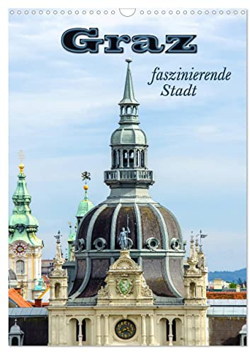 Graz - faszinierende Stadt (Wandkalender 2026 DIN A3 hoch), CALVENDO Monatskalender: Lassen Sie sich verzaubern von dieser beeindruckenden und facettenreichen Stadt Graz. (CALVENDO Orte)