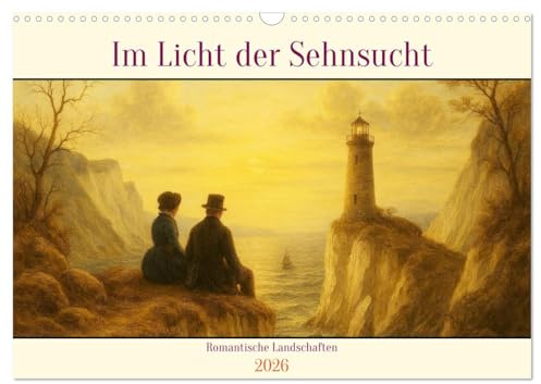 Im Licht der Sehnsucht - Romantische Landschaften (Wandkalender 2026 DIN A3 quer), CALVENDO Monatskalender: Wo der Wind Geschichten erzählt, das Licht ... Natur zum Vertrauten wird. (CALVENDO Natur)