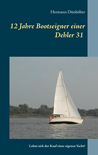 12 Jahre Bootseigner einer Dehler 31: Lohnt sich der Kauf einer eigenen Yacht?