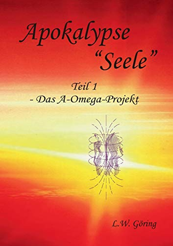 Apokalypse Seele: Das A-Omega-Projekt