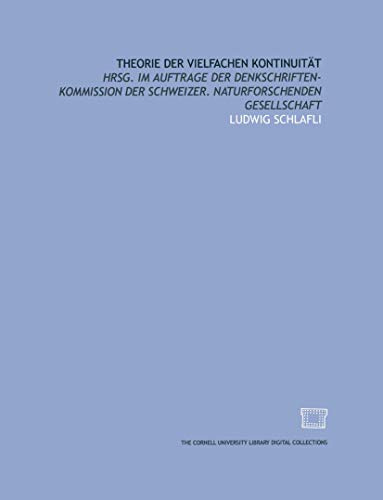 Theorie Der Vielfachen Kontinuität (Denkschriften der schweizerischen Naturforschenden Gesellschaft, 38, Band 38)