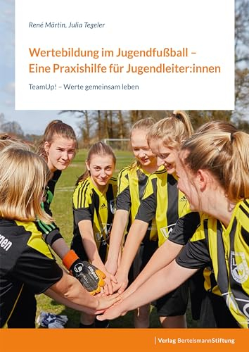 Wertebildung im Jugendfußball – Eine Praxishilfe für Jugendleiter:innen: TeamUp! – Werte gemeinsam leben