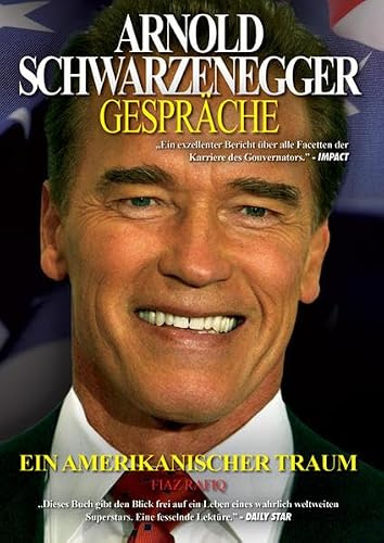 Arnold Schwarzenegger: Gespräche - Ein amerikanischer Traum