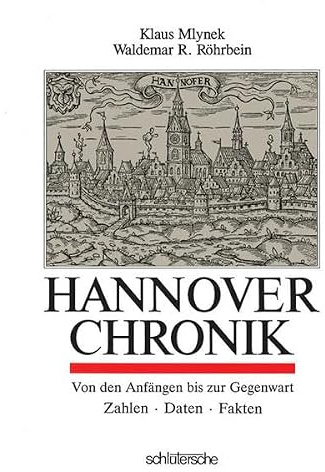 Hannover Chronik: Von den Anfängen bis zur Gegenwart. Zahlen - Daten - Fakten