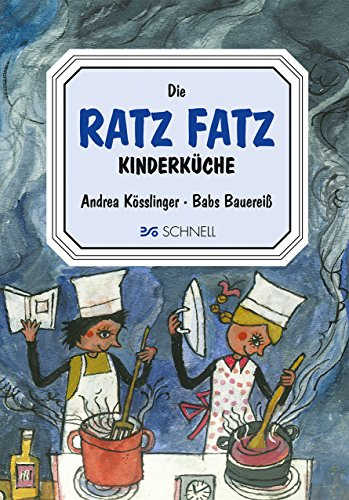 Ratz Fatz Kinderküche: Ein Kinderkochbuch