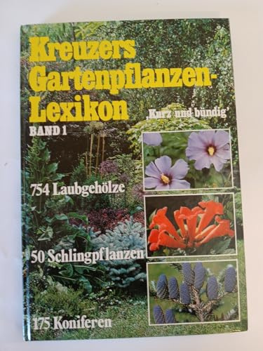 Kreuzers Gartenpflanzen Lexikon, Bd.1: Laubgehölze, Nadelgehölze