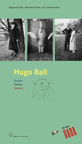 Hugo Ball: Dichter, Denker, Dadaist