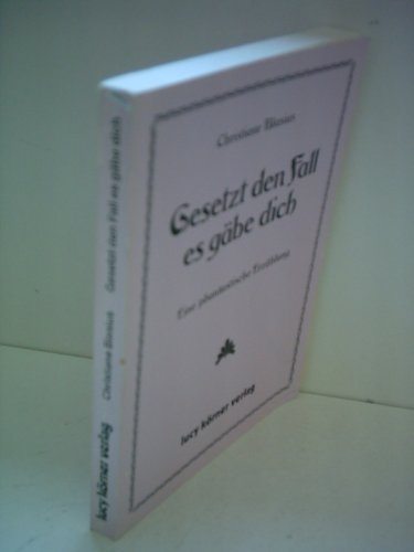 Gesetzt den Fall es gäbe dich: Eine phantastische Erzählung