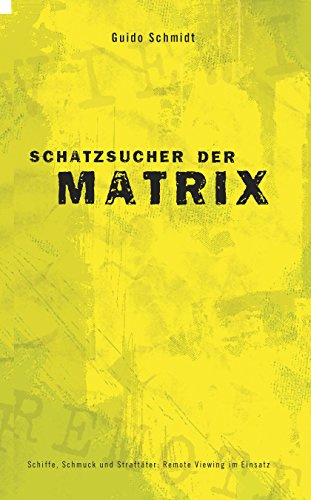 Schatzsucher der Matrix: Schiffe, Schmuck und Straftäter: Remote Viewing im Einsatz